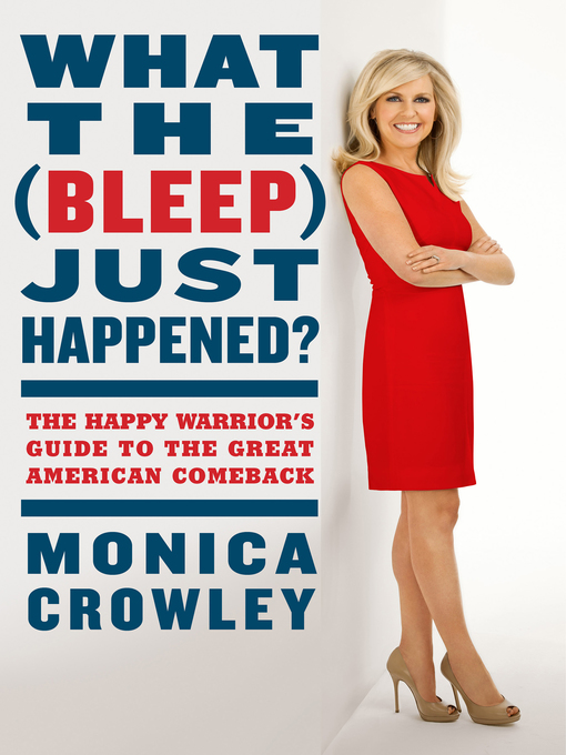 Title details for What the (Bleep) Just Happened? by Monica Crowley - Wait list